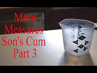Mom Measures Sons Cum Part 3 